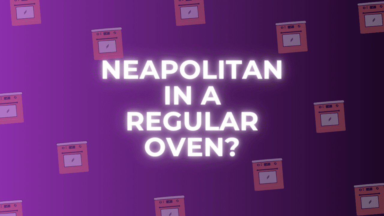can you cook neapolitan pizza in a regular oven?